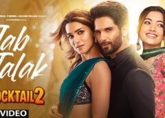 Cocktail 2 First Song “Jab Talak” Out – Shahid Kapoor, Kriti Sanon & Rashmika Mandanna