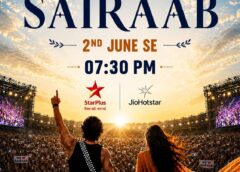 इंतज़ार आखिरकार खत्म हुआ — ‘सैराब’ 2 जून से शाम 7:30 बजे सिर्फ स्टार प्लस पर!